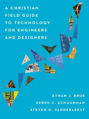 cover image of A Christian Field Guide to Technology for Engineers and Designers